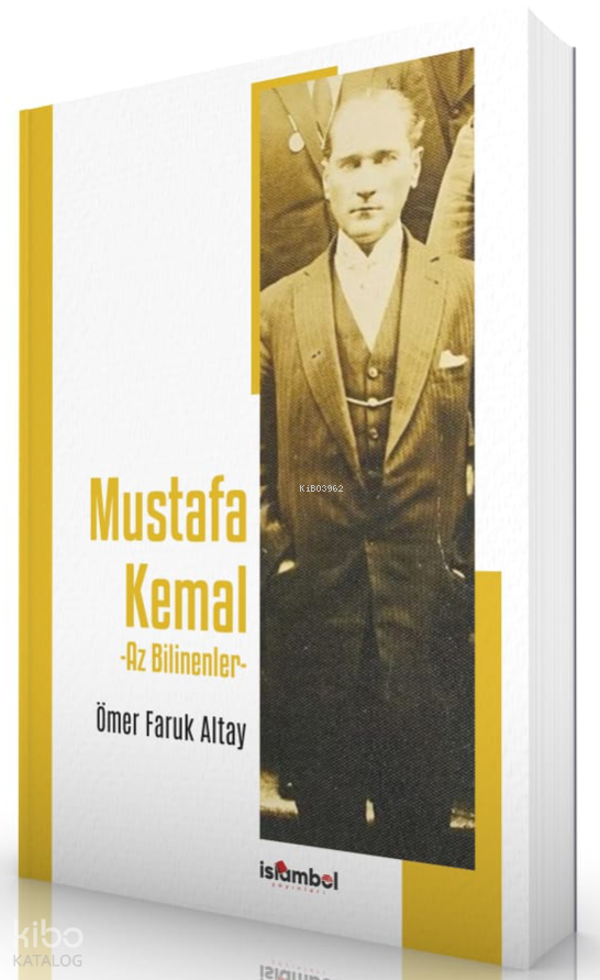 Mustafa Kemal - Az Bilinenler - 1