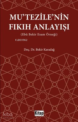Mutezilenin Fıkıh Anlayışı (Ebu Bekir Esam Örneği) - 1
