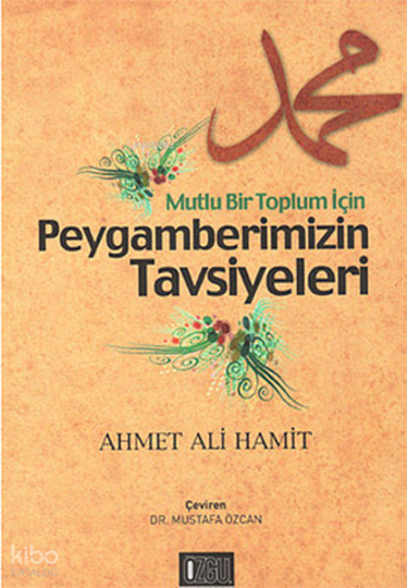 Mutlu Bir Toplum İçin Peygamberimizin Tavsiyeleri