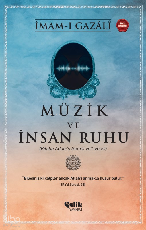 Müzik ve İnsan Ruhu;(Kitabu Adabi’s-Semâi ve’l-Vecdi) - 1