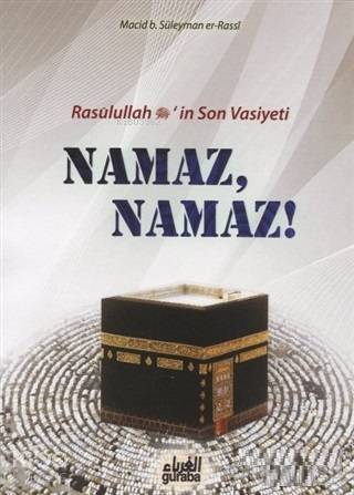 Namaz Namaz;Resulullah (s.a.v.)in Son Vasiyeti - 1