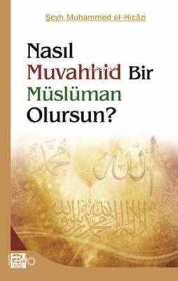 Nasıl Muvahhid Bir Müslüman Olursun? - 1