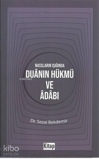 Nassların Işığında Duanın Hükmü ve Adabı - 1