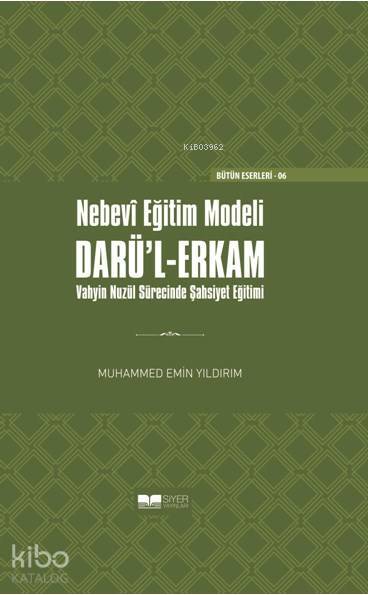 Nebevi Eğitim Modeli Darül Erkam; Vahyin Nuzül Sürecinde Şahsiyet Eğitimi Ciltli - 1