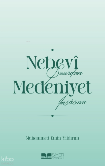 Nebevî Şuurdan Medeniyet İnşâsına