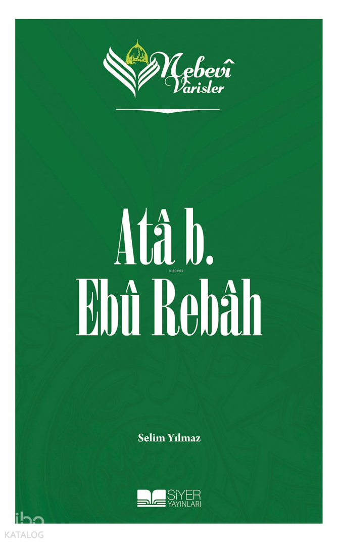 Nebevi Varisler 15 - Ata b. Ebu Rebah - 1