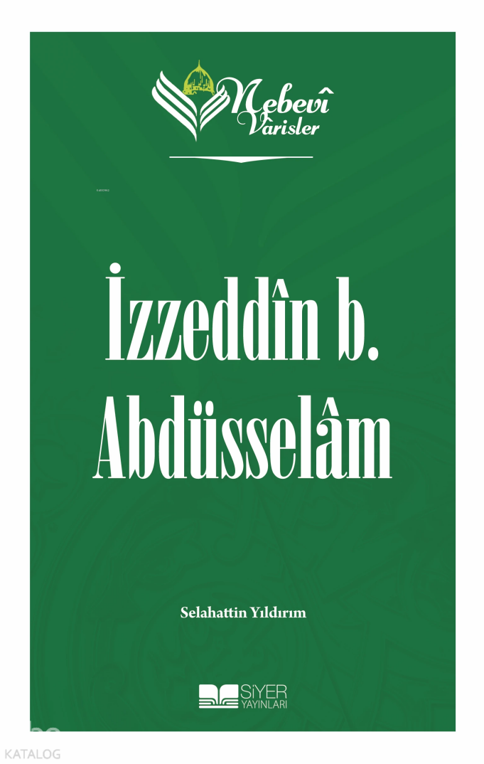 Nebevi Varisler 57 - İzzeddin b. Abdüsselam - 1
