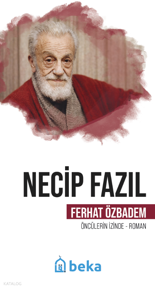 Necip Fazıl;Öncülerin İzinde - 1