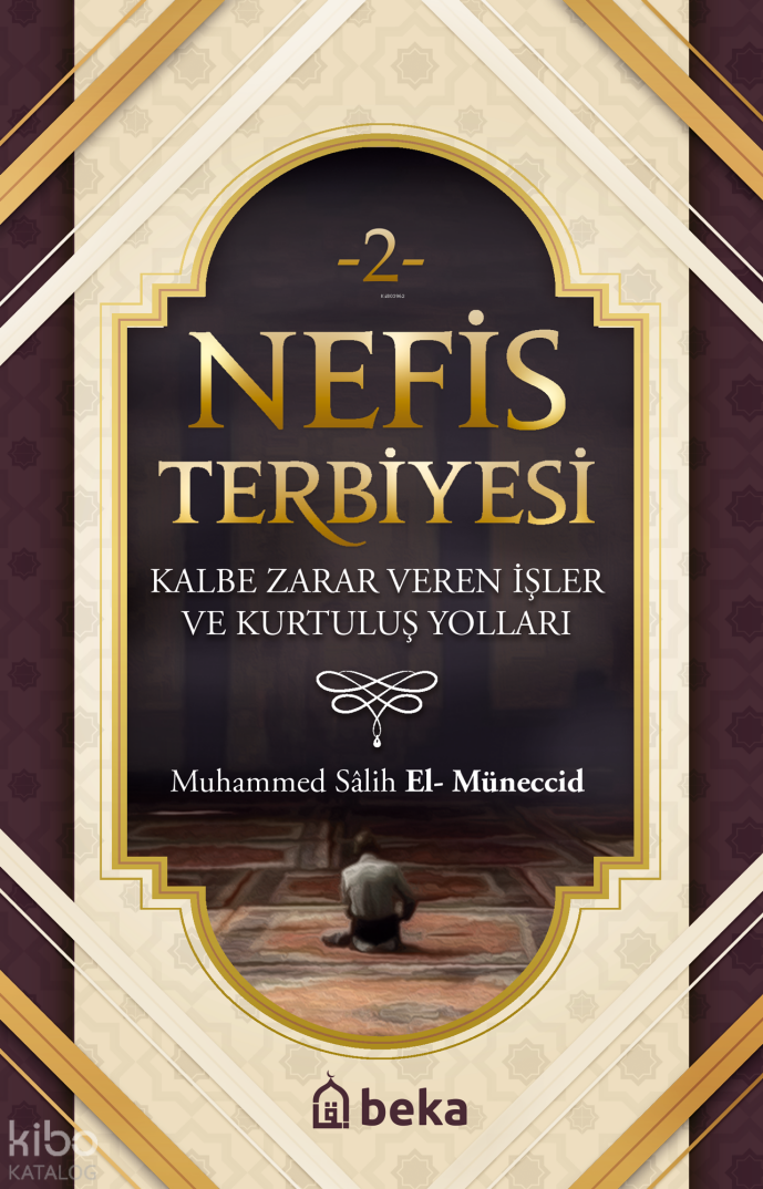 Nefis Terbiyesi 2 -  Kalbe Zarar Veren İşler ve Kurtuluş Yolları - 1