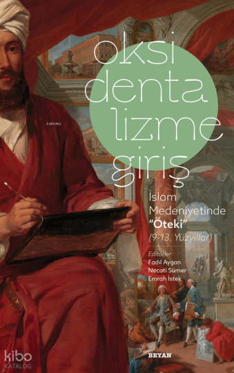 Oksidentalizme Giriş İslam Medeniyetinde Öteki (9-13 Yüzyıl)