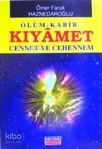 Ölüm Kabir Kıyâmet Cennet ve Cehennem - 1