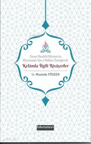 Ömer Nasühi Bilmenin Muvazzah İlm-i Kelam Örneğinde Kelamla İlgili Rivayetler