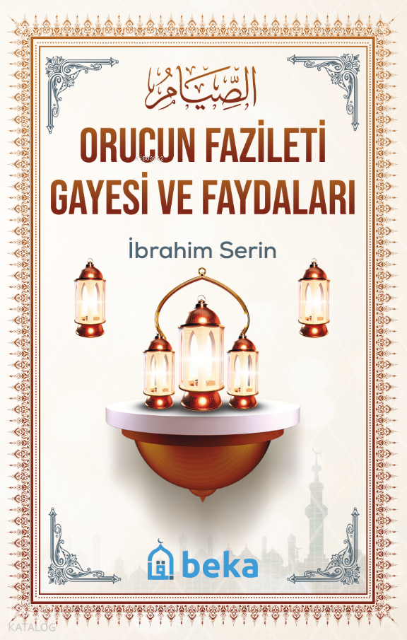 Orucun Fazileti Gayesi ve Faydaları - 1