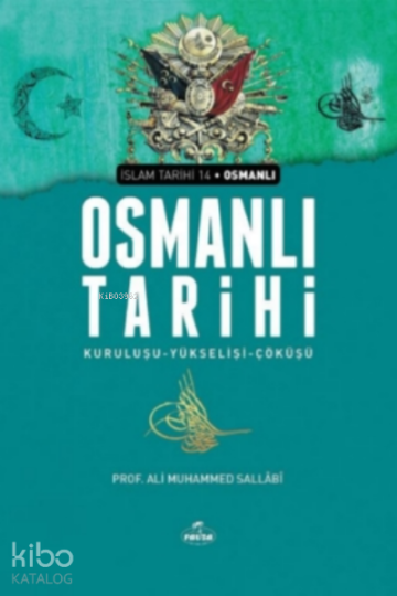 Osmanlı Tarihi;Kuruluşu-Yükselişi-Çöküşü
