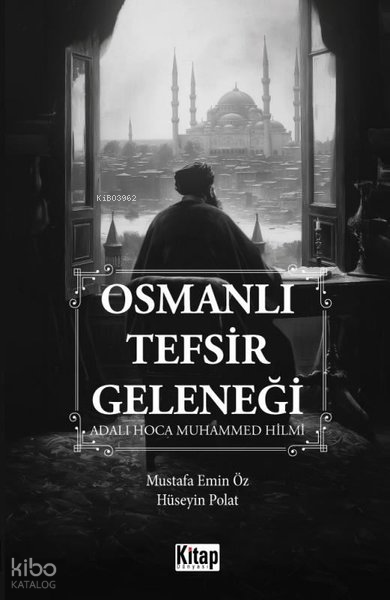 Osmanlı Tefsir Geleneği - Adalı Hoca Muhammed Hilmi - 1