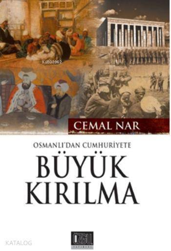 Osmanlıdan Cumhuriyete Büyük Kırılma