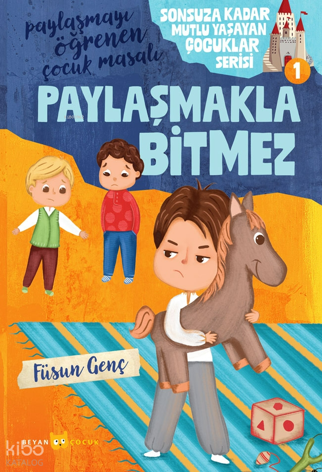 Paylaşmakla Bitmez;Sonsuza Kadar Mutlu Yaşayan  Çocuklar Serisi - 1