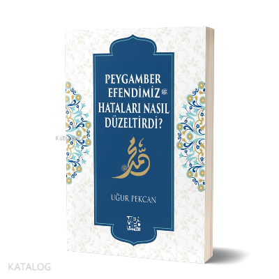 Peygamber Efendimiz (sav) Hataları Nasıl Düzeltirdi? - 1