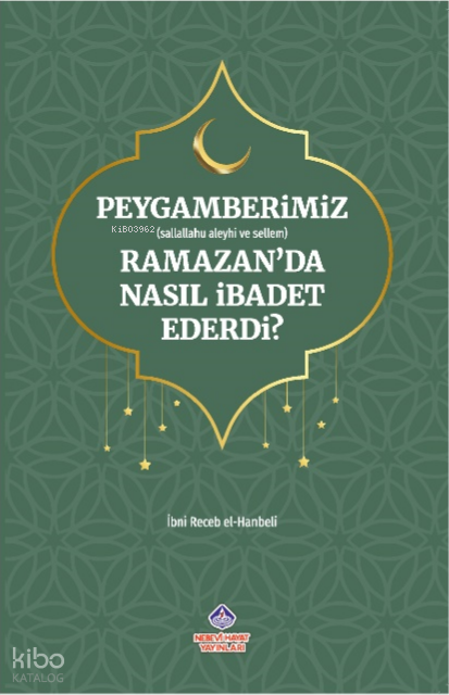 Peygamberimiz Ramazan’da Nasıl İbadet Ederdi? - 1