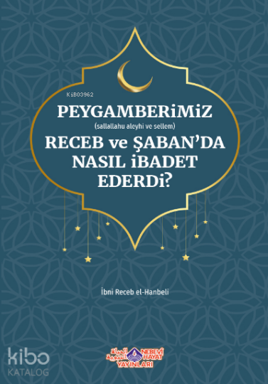 Peygamberimiz Receb Ve ŞabanDa Nasıl İbadet Ederdi