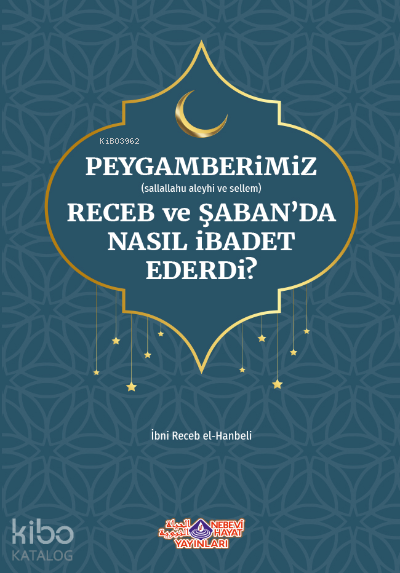 Peygamberimiz Receb Ve ŞabanDa Nasıl İbadet Ederdi - 1
