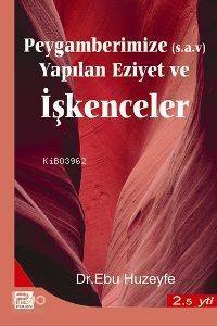Peygamberimize Yapılan Eziyet ve İşkenceler - 1