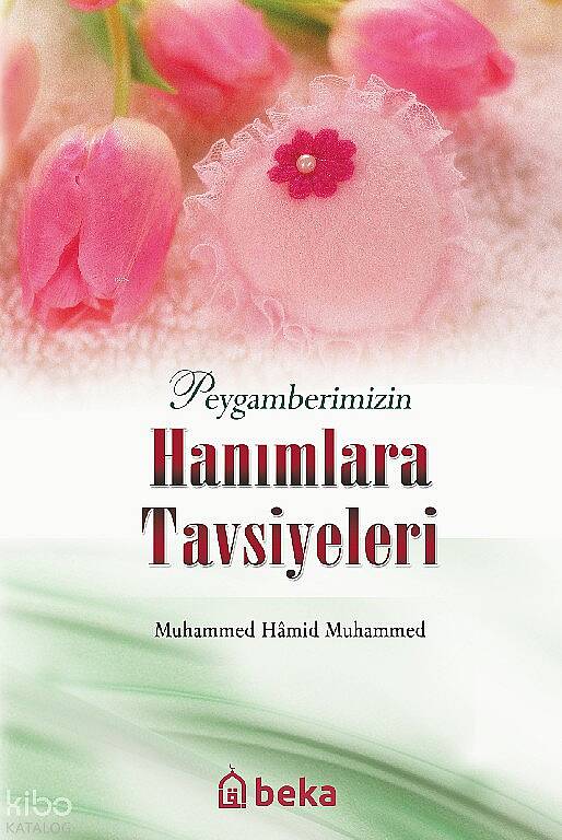 Peygamberimizin Hanımlara Tavsiyeleri - 1