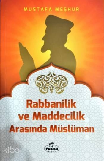 Rabbânîlik ve Maddecilik Arasında Müslüman; Davet Fıkhı Dizisi 5 - 1