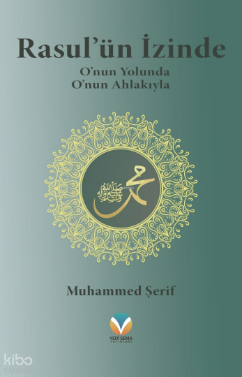 Rasul’ün İzinde;Onun Yolunda Onun Ahlakıyla