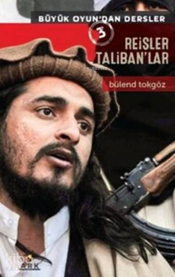 Reisler Talibanlar; Büyük Oyundan Dersler
