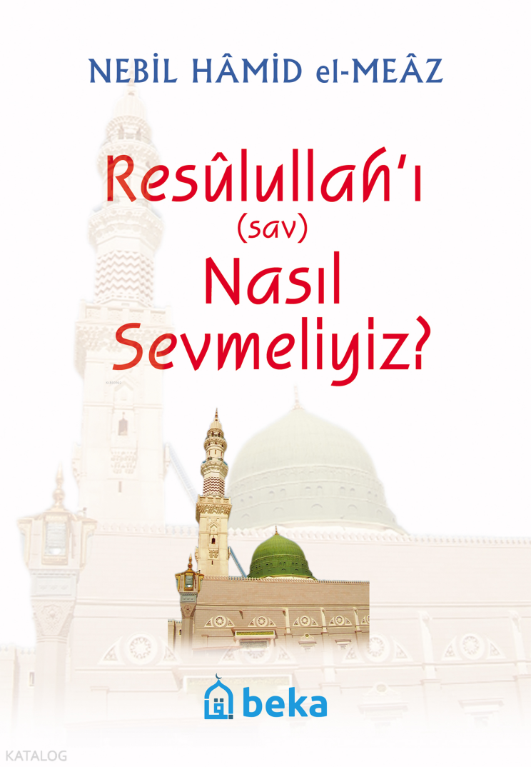 Resulullahı (s.a.v.) Nasıl Sevmeliyiz? - 1