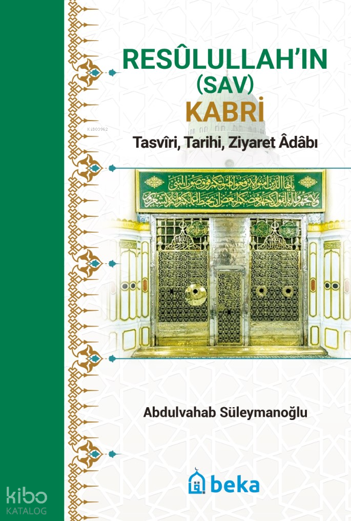 Resulullah’ın (Sav) Kabri - Tasviri, Tarihi, Ziyaret Adabı - 1