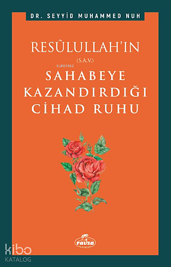 Resulullahın (s.a.v.) Sahabeye Kazandırdığı Cihâd Rûhu