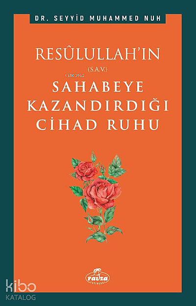 Resulullahın (s.a.v.) Sahabeye Kazandırdığı Cihâd Rûhu - 1