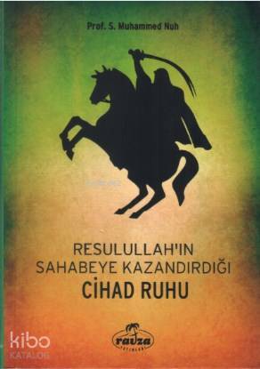 Resulullahın (s.a.v.) Sahabeye Kazandırdığı Cihâd Rûhu - 1