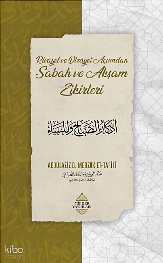 Rivayet Ve Dirayet Açısından Sabah Ve Akşam Zikirleri