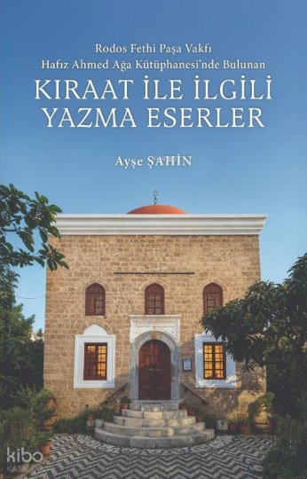 Rodos Fethi Paşa Vakfı Hafız Ahmed Ağa Kütüphanesinde Bulunan Kıraat İle İlgili Yazma Eserler