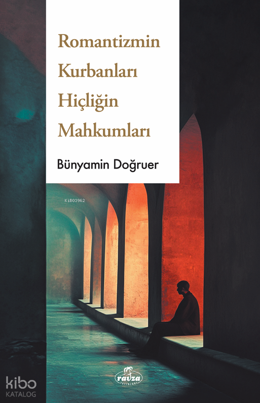 Romantizmin Kurbanları Hiçliğin Dorukları - 1
