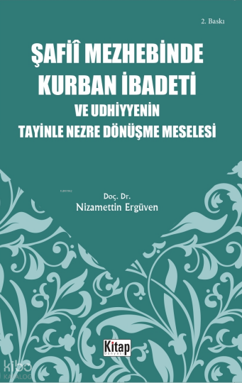 Şafiî Mezhebinde Kurban İbadeti ve Udhiyyenin Tayinle Nezre Dönüşme Meselesi