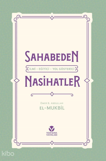 Sahabeden İlmi - Eğitici - Yol Gösterici Nasihatler (Ciltli)
