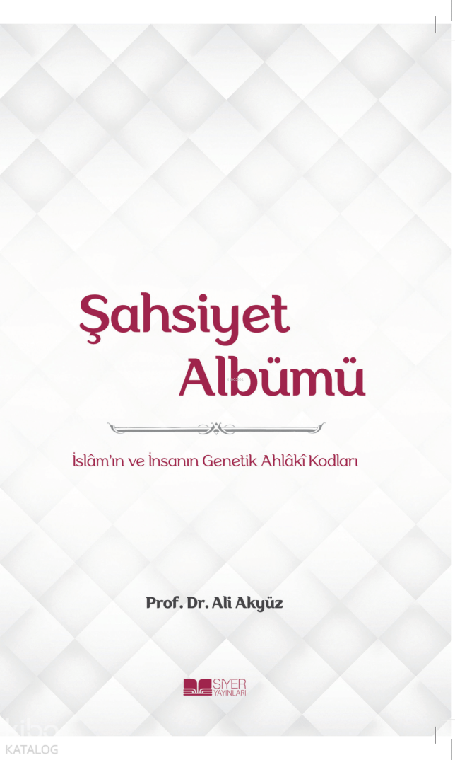 Şahsiyet Albümü;İslamın ve İnsanın Genetik Ahlâkî Kodları - 1