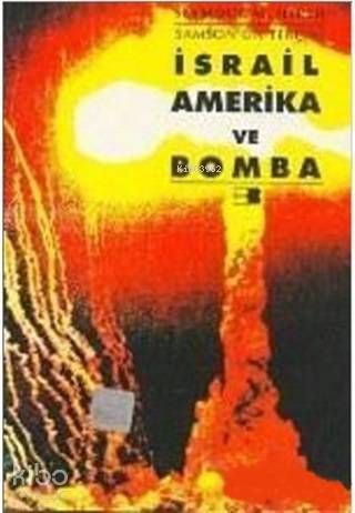 Samsonun Tercihi İsrail Amerika ve Bomba