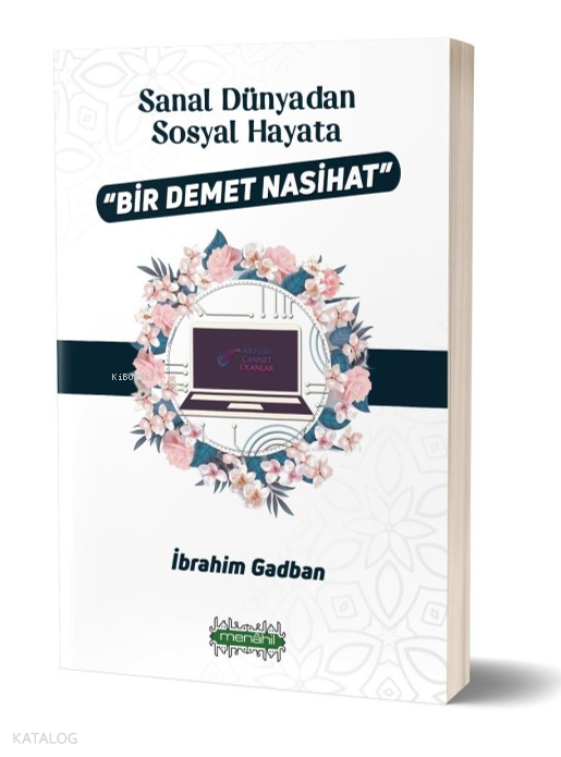 Sanal Dünyadan Sosyal Hayata Bir Demet Nasihat - 1