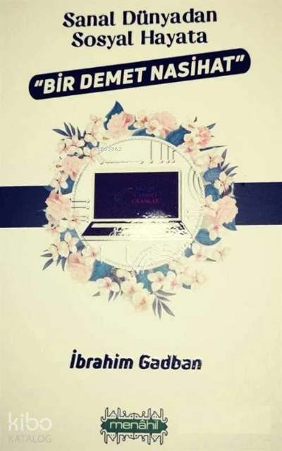 Sanal Dünyadan Sosyal Hayata Bir Demet Nasihat - 1