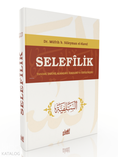 Selefilik ;Tanımı Tarihi Alanları İlkeleri ve Özellikleri
