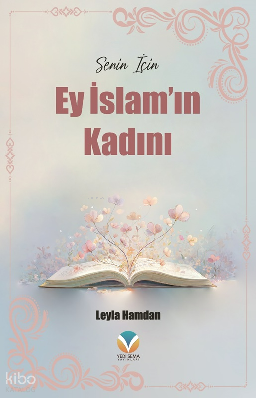 Senin İçin - Ey İslam’ın Kadını - 1
