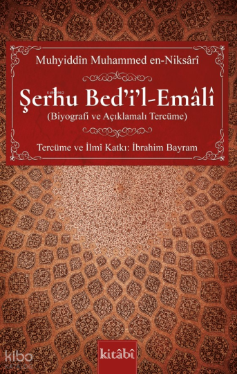 Şerhu Bed’i’l-Emâlî - (Biyografi ve Açıklamalı Tercüme)
