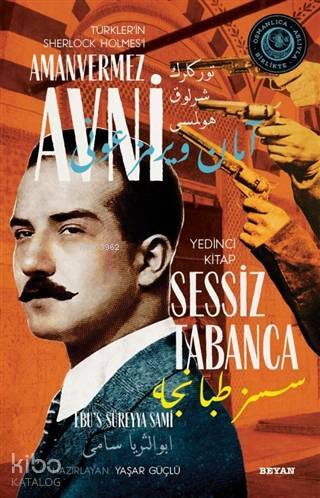 Sessiz Tabanca - Türklerin Sherlock Holmesi Amanvermez Avni 7; Bir Osmanlı Polisiyesi (Osmanlıca Aslıyla Birlikte)
