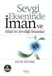 Sevgi Ekseninde İman ve Allahın Sevdiği İnsanlar