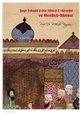 Şeyh Evhadüd - Din Hamid El- Kirmani ve Menakıb - Namesi - 1
